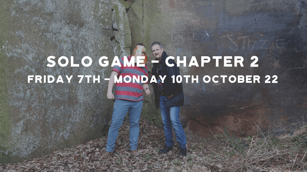 Solo Game Chapter 2 - Friday 2th - Monday 10th Oct 22