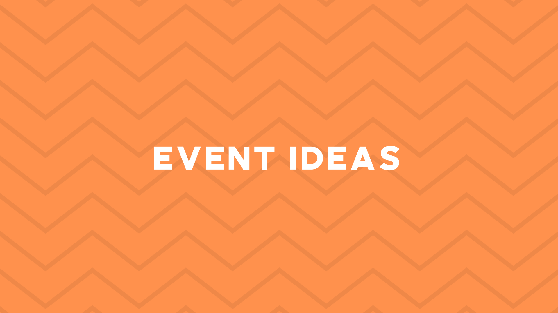 Event Ideas